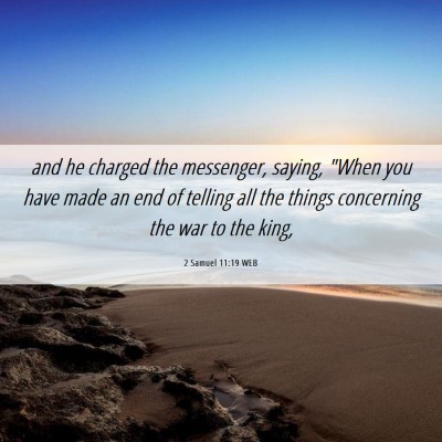 Picture 06 - 2 Samuel 11:19 WEB - and he charged the messenger, saying,