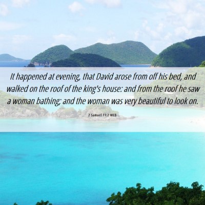 Picture 06 - 2 Samuel 11:2 WEB - It happened at evening, that David arose from off - Bible Verse Picture