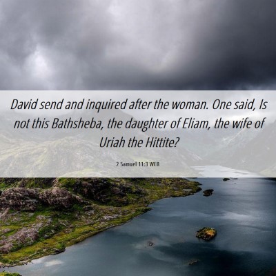 Picture 06 - 2 Samuel 11:3 WEB - David send and inquired after the woman. One - Bible Verse Picture