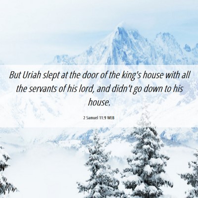 Picture 06 - 2 Samuel 11:9 WEB - But Uriah slept at the door of the king's house - Bible Verse Picture