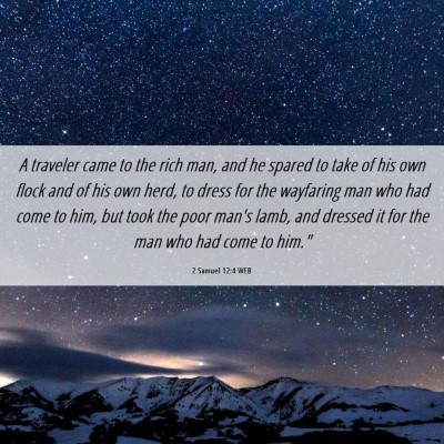 Picture 06 - 2 Samuel 12:4 WEB - A traveler came to the rich man, and he spared to - Bible Verse Picture