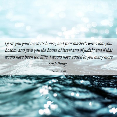 Picture 06 - 2 Samuel 12:8 WEB - I gave you your master's house, and your master's - Bible Verse Picture