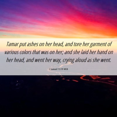 Picture 06 - 2 Samuel 13:19 WEB - Tamar put ashes on her head, and tore her garment - Bible Verse Picture