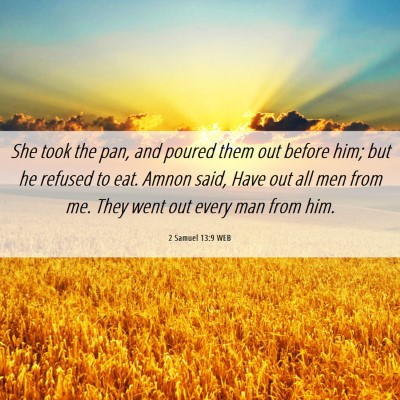Picture 06 - 2 Samuel 13:9 WEB - She took the pan, and poured them out before him; - Bible Verse Picture