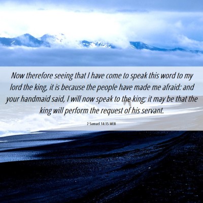 Picture 06 - 2 Samuel 14:15 WEB - Now therefore seeing that I have come to speak - Bible Verse Picture