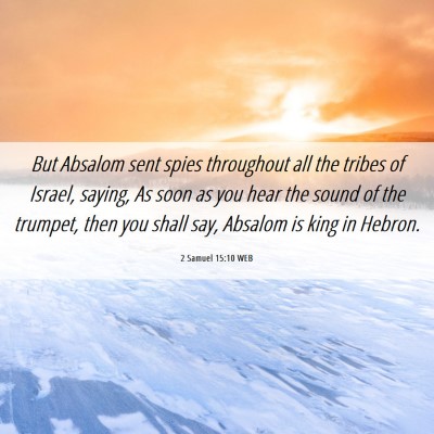 Picture 06 - 2 Samuel 15:10 WEB - But Absalom sent spies throughout all the tribes - Bible Verse Picture