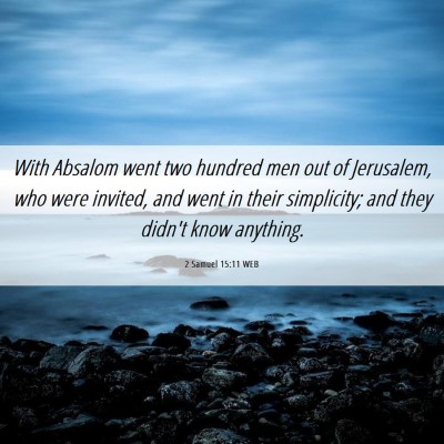 Picture 06 - 2 Samuel 15:11 WEB - With Absalom went two hundred men out of - Bible Verse Picture
