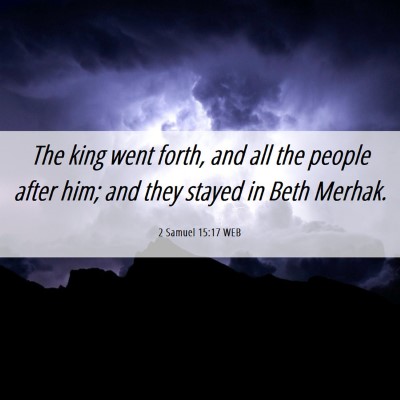 Picture 06 - 2 Samuel 15:17 WEB - The king went forth, and all the people after - Bible Verse Picture