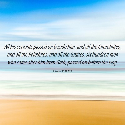 Picture 06 - 2 Samuel 15:18 WEB - All his servants passed on beside him; and all - Bible Verse Picture
