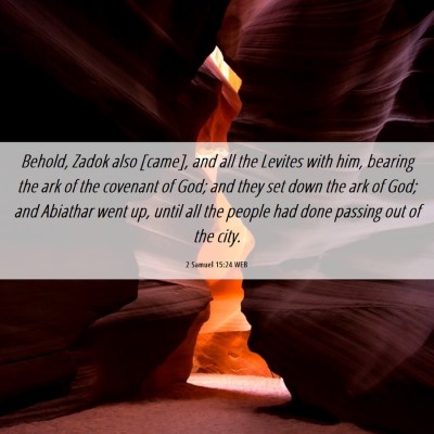 Picture 06 - 2 Samuel 15:24 WEB - Behold, Zadok also [came], and all the Levites - Bible Verse Picture