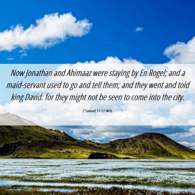 Picture 06 - 2 Samuel 17:17 WEB - Now Jonathan and Ahimaaz were staying by En - Bible Verse Picture