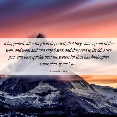 Picture 06 - 2 Samuel 17:21 WEB - It happened, after they had departed, that they - Bible Verse Picture