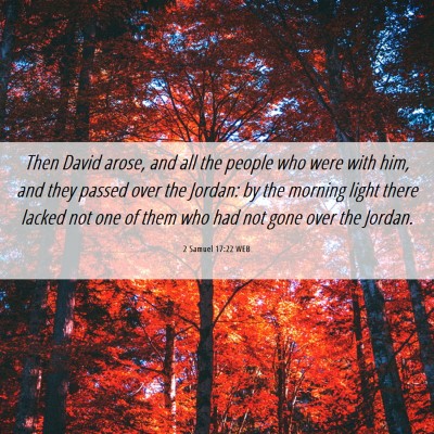 Picture 06 - 2 Samuel 17:22 WEB - Then David arose, and all the people who were - Bible Verse Picture