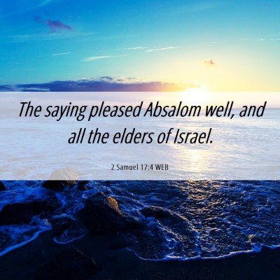 Picture 06 - 2 Samuel 17:4 WEB - The saying pleased Absalom well, and all the - Bible Verse Picture