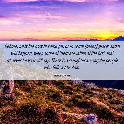 Picture 06 - 2 Samuel 17:9 WEB - Behold, he is hid now in some pit, or in some - Bible Verse Picture