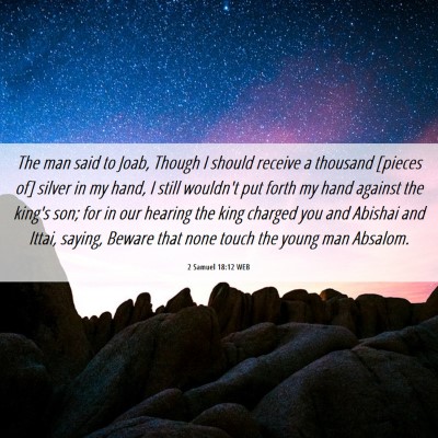Picture 06 - 2 Samuel 18:12 WEB - The man said to Joab, Though I should receive a - Bible Verse Picture