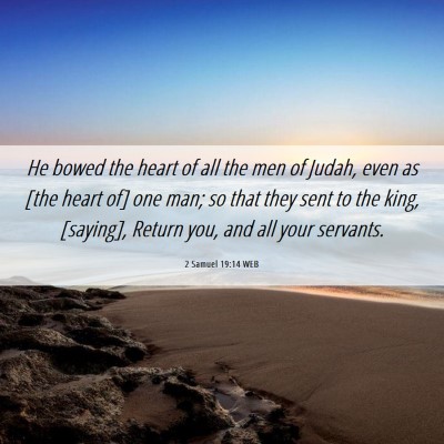 Picture 06 - 2 Samuel 19:14 WEB - He bowed the heart of all the men of Judah, even - Bible Verse Picture