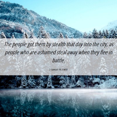 Picture 06 - 2 Samuel 19:3 WEB - The people got them by stealth that day into the - Bible Verse Picture