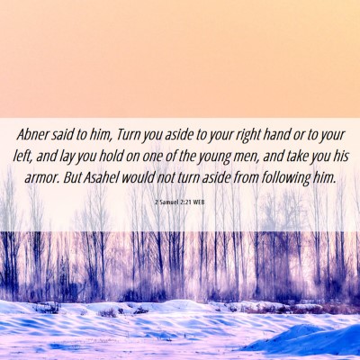 Picture 06 - 2 Samuel 2:21 WEB - Abner said to him, Turn you aside to your right - Bible Verse Picture