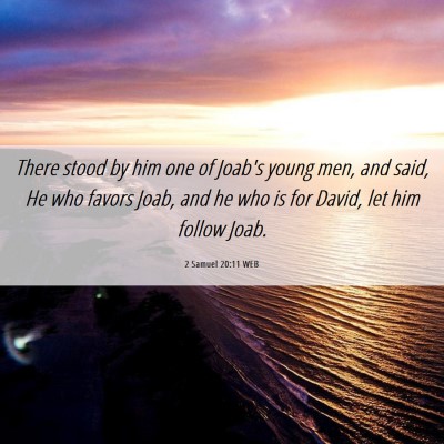 Picture 06 - 2 Samuel 20:11 WEB - There stood by him one of Joab's young men, and - Bible Verse Picture
