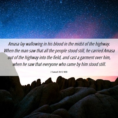 Picture 06 - 2 Samuel 20:12 WEB - Amasa lay wallowing in his blood in the midst of - Bible Verse Picture