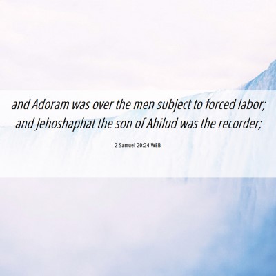 Picture 06 - 2 Samuel 20:24 WEB - and Adoram was over the men subject to forced - Bible Verse Picture