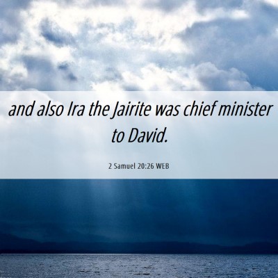 Picture 06 - 2 Samuel 20:26 WEB - and also Ira the Jairite was chief minister to - Bible Verse Picture