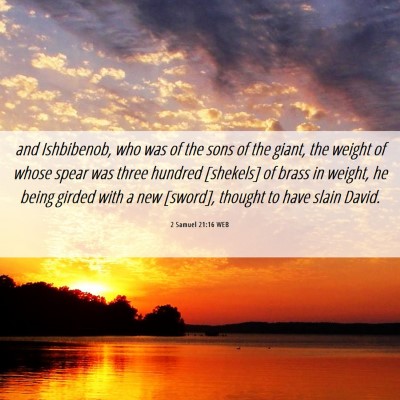 Picture 06 - 2 Samuel 21:16 WEB - and Ishbibenob, who was of the sons of the giant, - Bible Verse Picture