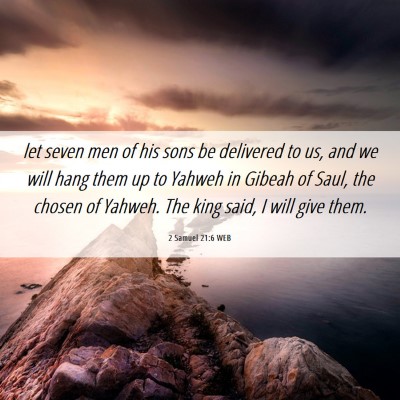 Picture 06 - 2 Samuel 21:6 WEB - let seven men of his sons be delivered to us, and - Bible Verse Picture