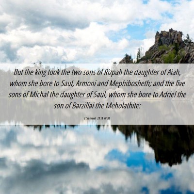 Picture 06 - 2 Samuel 21:8 WEB - But the king took the two sons of Rizpah the - Bible Verse Picture