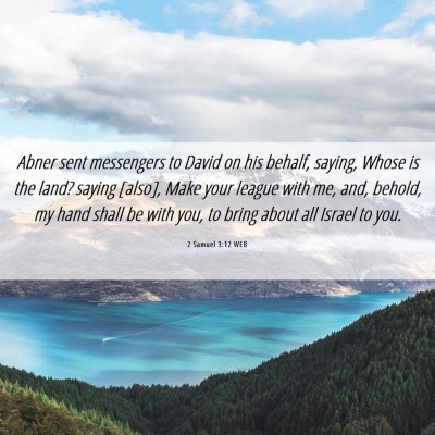 Picture 06 - 2 Samuel 3:12 WEB - Abner sent messengers to David on his behalf, - Bible Verse Picture