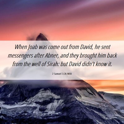 Picture 06 - 2 Samuel 3:26 WEB - When Joab was come out from David, he sent - Bible Verse Picture