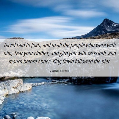 Picture 06 - 2 Samuel 3:31 WEB - David said to Joab, and to all the people who - Bible Verse Picture