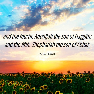 Picture 06 - 2 Samuel 3:4 WEB - and the fourth, Adonijah the son of Haggith; and - Bible Verse Picture