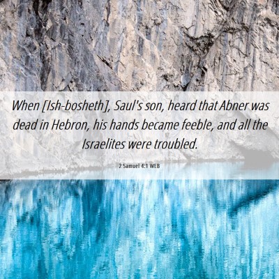 Picture 06 - 2 Samuel 4:1 WEB - When [Ish-bosheth], Saul's son, heard that Abner - Bible Verse Picture