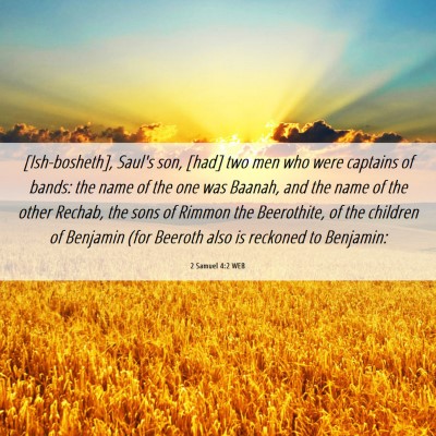 Picture 06 - 2 Samuel 4:2 WEB - [Ish-bosheth], Saul's son, [had] two men who were - Bible Verse Picture