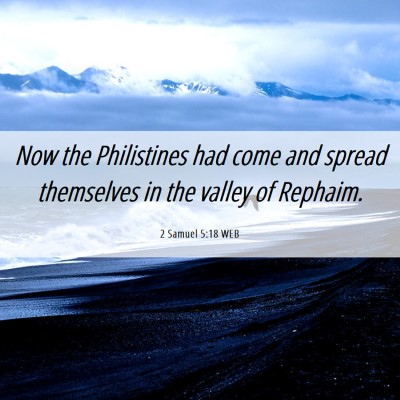 Picture 06 - 2 Samuel 5:18 WEB - Now the Philistines had come and spread - Bible Verse Picture