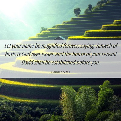 Picture 06 - 2 Samuel 7:26 WEB - Let your name be magnified forever, saying, - Bible Verse Picture