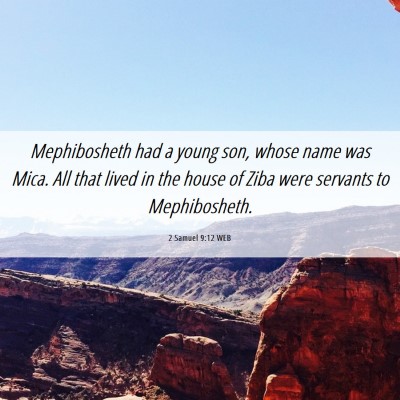 Picture 06 - 2 Samuel 9:12 WEB - Mephibosheth had a young son, whose name was - Bible Verse Picture