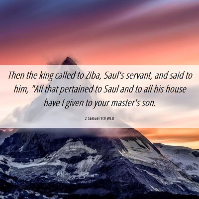 Picture 06 - 2 Samuel 9:9 WEB - Then the king called to Ziba, Saul's servant, and - Bible Verse Picture