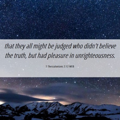 Picture 06 - 2 Thessalonians 2:12 WEB - that they all might be judged who didn't believe - Bible Verse Picture