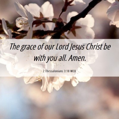 Picture 06 - 2 Thessalonians 3:18 WEB - The grace of our Lord Jesus Christ be with you - Bible Verse Picture