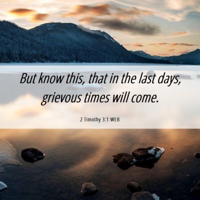 Picture 06 - 2 Timothy 3:1 WEB - But know this, that in the last days, grievous - Bible Verse Picture