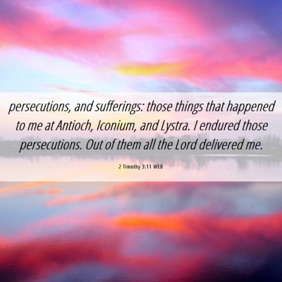 Picture 06 - 2 Timothy 3:11 WEB - persecutions, and sufferings: those things that - Bible Verse Picture