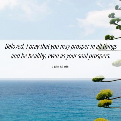 Picture 06 - 3 John 1:2 WEB - Beloved, I pray that you may prosper in all - Bible Verse Picture