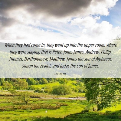 Picture 06 - Acts 1:13 WEB - When they had come in, they went up into the - Bible Verse Picture
