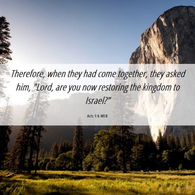 Picture 06 - Acts 1:6 WEB - Therefore, when they had come together, they - Bible Verse Picture