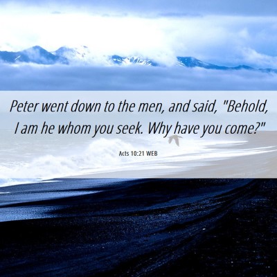 Picture 06 - Acts 10:21 WEB - Peter went down to the men, and said, 