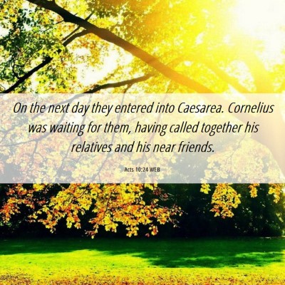 Picture 06 - Acts 10:24 WEB - On the next day they entered into Caesarea. - Bible Verse Picture