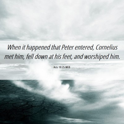 Picture 06 - Acts 10:25 WEB - When it happened that Peter entered, Cornelius - Bible Verse Picture